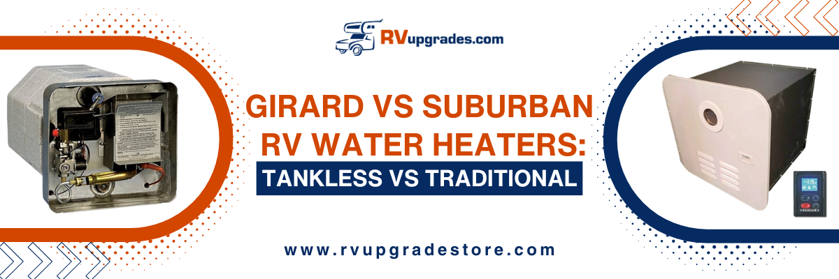 Girard vs Suburban RV Water Heaters: Tankless vs Traditional